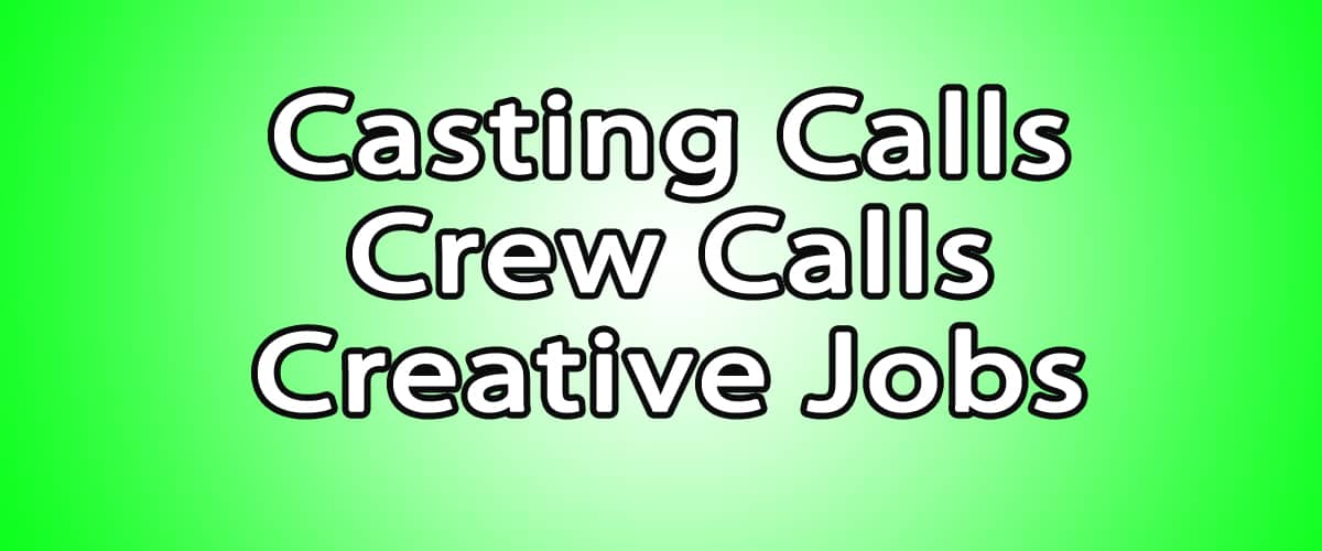 Casting Calls, Crew Calls and Creative Jobs